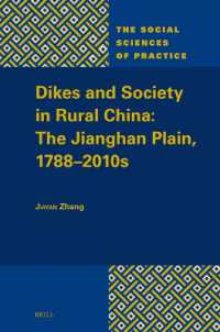 Dikes and Society in Rural China: The Jianghan Plain, 1788-2010s (The Social Sciences of Practice)