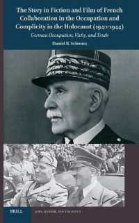 The Story in Fiction and Film of French Collaboration in the Occupation and Complicity in the Holocaust (1940-1944) : German Occupation, Vichy, and Truth (Jews, Judaism, and the Arts)