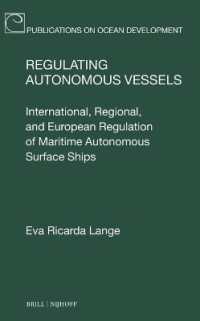 Regulating Autonomous Vessels : International, Regional, and European Regulation of Maritime Autonomous Surface Ships (Publications on Ocean Development)