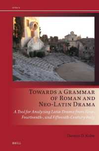 Towards a Grammar of Roman and Neo-Latin Drama : A Tool for Analyzing Latin Drama from First-, Fourteenth-, and Fifteenth-Century Italy (Drama and Theatre in Early Modern Europe)