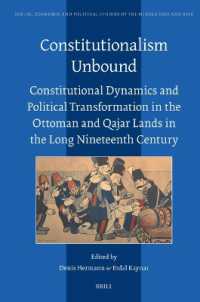 Constitutionalism Unbound : Constitutional Dynamics and Political Transformation in the Ottoman and Qajar Lands in the Long Nineteenth Century (Social, Economic and Political Studies of the Middle East and Asia)