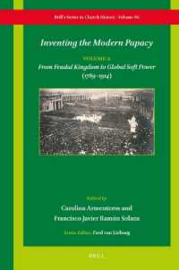 Inventing the Modern Papacy : Vol 2: From Feudal Kingdom to Global Soft Power (1789-1914) (Brill's Series in Church History)