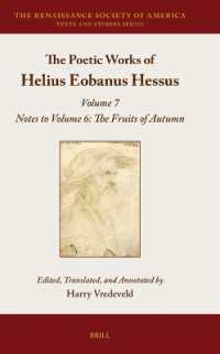 The Poetic Works of Helius Eobanus Hessus : Volume 7: Notes to Volume 6: The Fruits of Autumn (The Renaissance Society of America)