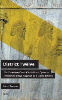 キュロス王からアンティオコス王までの北東中央アジアの帝国<br>District Twelve : Northeastern Central Asia from Cyrus to Antiochos: Local Histories of a World Empire (Ancient Iran Series)