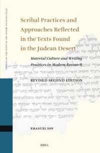 Scribal Practices and Approaches Reflected in the Texts Found in the Judean Desert, Revised Second Edition : Material Culture and Writing Practices in Modern Research (Studies on the Texts of the Desert of Judah) （2ND）