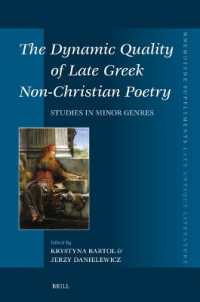The Dynamic Quality of Late Greek Non-Christian Poetry : Studies in Minor Genres (Mnemosyne, Supplements / Mnemosyne, Supplements, Late Antique Literature)