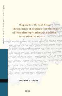 Shaping Text through Song: The Influence of Singing upon Processes of Textual Interpretation and Variation in the Dead Sea Scrolls (Studies on the Texts of the Desert of Judah)