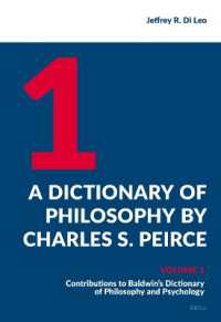 A Dictionary of Philosophy by Charles S. Peirce : Volume 1, Contributions to Baldwin's Dictionary of Philosophy and Psychology (Semiotics, Signs of the Times)