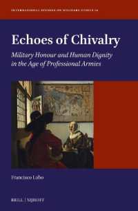 Echoes of Chivalry : Military Honour and Human Dignity in the Age of Professional Armies (International Studies on Military Ethics)