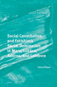 Social Constitution and Fetishistic Social Domination in Marx, Lukács, Adorno, and Lefebvre (Historical Materialism Book Series)