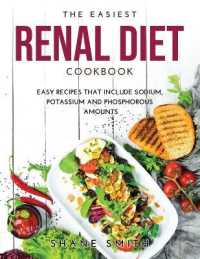 The Easiest Renal Diet Cookbook : Easy Recipes that Include Sodium, Potassium and Phosphorous Amounts