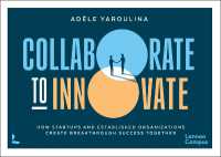 Collaborate to Innovate : How Startups and Established Organisations Create Breakthrough Success Together
