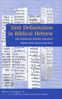 Unit Delimitation in Biblical Hebrew and Northwest Semitic Literature (pericope Scripture as Written and Read in Antiquity)
