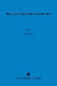 Design Systems for VLSI Circuits : Logic Synthesis and Silicon Compilation (NATO Science Series E)