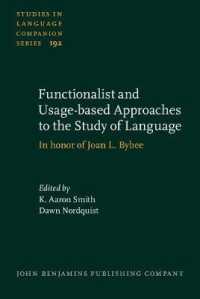 言語研究への機能・用例基盤的アプローチ：Ｊ．Ｌ．バイビー記念論文集<br>Functionalist and Usage-based Approaches to the Study of Language : In honor of Joan L. Bybee (Studies in Language Companion Series)