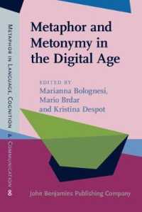 デジタル時代のメタファーとメトニミー：比喩言語リポジトリの理論と方法<br>Metaphor and Metonymy in the Digital Age : Theory and methods for building repositories of figurative language (Metaphor in Language, Cognition, and Communication)