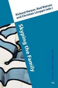 Skyping the Family : Interpersonal video communication and domestic life (Benjamins Current Topics)