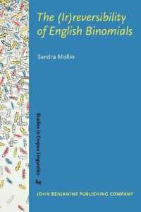 英語の二項句の（不）可逆性：コーパス研究<br>The (Ir)reversibility of English Binomials : Corpus, constraints, developments (Studies in Corpus Linguistics)