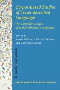 Corpus-based Studies of Lesser-described Languages : The CorpAfroAs corpus of spoken AfroAsiatic languages (Studies in Corpus Linguistics)