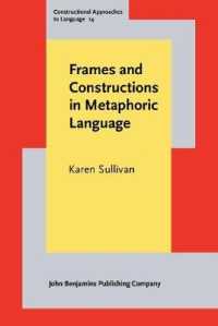 メタファー言語におけるフレームと構文<br>Frames and Constructions in Metaphoric Language (Constructional Approaches to Language)