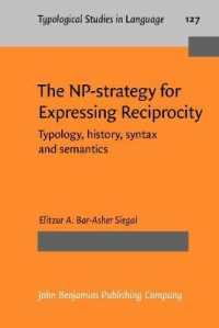 相互性表現のためのＮＰ方略：類型論の歴史・統語論・意味論<br>The NP-strategy for Expressing Reciprocity : Typology, history, syntax and semantics (Typological Studies in Language)