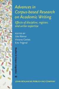 アカデミックライティングのコーパス基盤研究：分野・使用域・経験の影響<br>Advances in Corpus-based Research on Academic Writing : Effects of discipline, register, and writer expertise (Studies in Corpus Linguistics)
