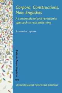 新英語と動詞規則化のコーパス構文理論<br>Corpora, Constructions, New Englishes : A constructional and variationist approach to verb patterning (Studies in Corpus Linguistics)