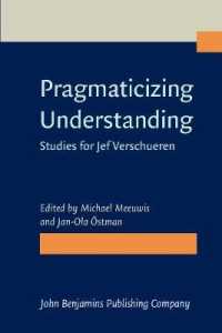理解の語用論化：ジェフ・ヴァーシューレン記念論文集<br>Pragmaticizing Understanding : Studies for Jef Verschueren