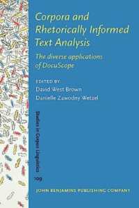 Corpora and Rhetorically Informed Text Analysis : The diverse applications of DocuScope (Studies in Corpus Linguistics)