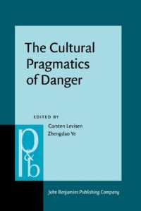 危険の文化語用論<br>The Cultural Pragmatics of Danger : Cross-linguistic perspectives (Pragmatics & Beyond New Series)