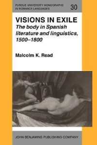 Visions in Exile : The body in Spanish literature and linguistics, 1500-1800 (Purdue University Monographs in Romance Languages)