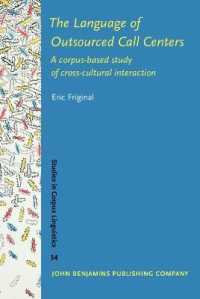 外注化されたＣＡＬＬセンターの言語<br>The Language of Outsourced CALL Centers : A Corpus-based Study of Cross-cultural Interaction (Studies in Corpus Linguistics) 〈34〉