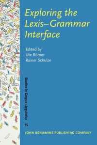 語彙と文法のインターフェース<br>Exploring the Lexis-Grammar Interface (Studies in Corpus Linguistics) 〈35〉