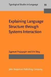 言語構造をシステム相互作用で説明する<br>Explaining Language Structure through Systems Interaction (Typological Studies in Language)