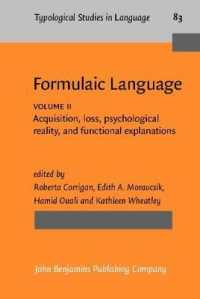 定型言語（全２巻）第２巻：獲得、喪失、心理的実在性、機能的応用<br>Formulaic Language : Volume 2: Acquisition, Loss, Psychological Reality, Functional Applications (Typological Studies in Language) 〈2〉