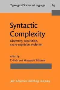統語論的複雑性：通時性、獲得、神経認知、進化<br>Syntactic Complexity : Diachrony, Acquisition, Neuro-Cognition, Evolution (Typological Studies in Language)