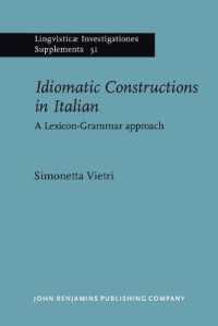 イタリア語の慣用句的構文<br>Idiomatic Constructions in Italian : A Lexicon-Grammar approach (Lingvisticæ Investigationes Supplementa)