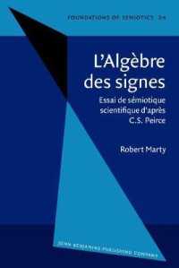 L' Algèbre des signes : Essai de sémiotique scientifique d'après C.S. Peirce (Foundations of Semiotics)
