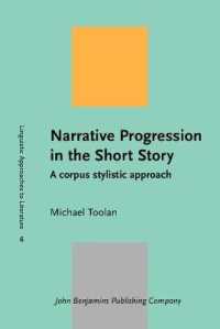 短編小説におけるナラティヴの進行：コーパス文体論的アプローチ<br>Narrative Progression in the Short Story : A Corpus Stylistic Approach (Linguistic Approaches to Literature) 〈6〉
