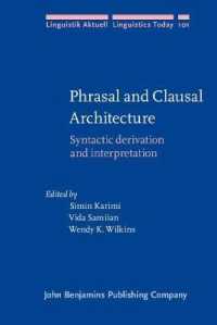 句構造と節構造：統語論的派生・解釈<br>Phrasal and Clausal Architecture : Syntactic derivation and interpretation. in honor of Joseph E. Emonds (Linguistik Aktuell/linguistics Today)