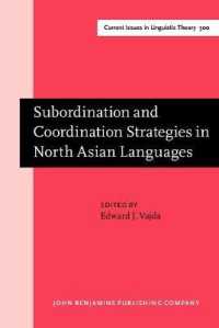 北アジアの諸言語における従属節と等位節の方略<br>Subordination and Coordination Strategies in North Asian Languages (Current Issues in Linguistic Theory)