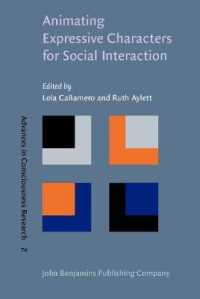 アニメーションのキャラクターと社会的相互作用<br>Animating Expressive Characters for Social Interaction (Advances in Consciousness Research)