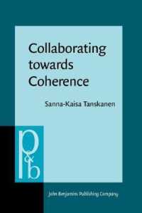 英語談話における語彙的結束性<br>Collaborating towards Coherence : Lexical cohesion in English discourse (Pragmatics & Beyond New Series)