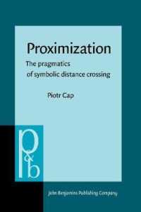 Proximization : The pragmatics of symbolic distance crossing (Pragmatics & Beyond New Series)