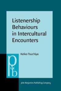 異文化の出会いにおける聴き手の行動：時間調整マルチモーダル・コーパス分析<br>Listenership Behaviours in Intercultural Encounters : A time-aligned multimodal corpus analysis (Pragmatics & Beyond New Series)