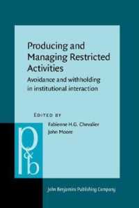 制度的インタラクションにおける回避と抑制<br>Producing and Managing Restricted Activities : Avoidance and withholding in institutional interaction (Pragmatics & Beyond New Series)