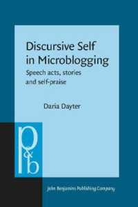 マイクロブログの言語と自己<br>Discursive Self in Microblogging : Speech acts, stories and self-praise (Pragmatics & Beyond New Series)