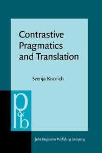 英独語翻訳の対照語用論<br>Contrastive Pragmatics and Translation : Evaluation, epistemic modality and communicative styles in English and German (Pragmatics & Beyond New Series)