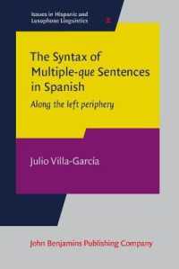 スペイン語の-que複出文の統語論<br>The Syntax of Multiple-que Sentences in Spanish : Along the left periphery (Issues in Hispanic and Lusophone Linguistics)