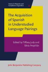 スペイン語と英語以外の言語の組み合わせの習得<br>The Acquisition of Spanish in Understudied Language Pairings (Issues in Hispanic and Lusophone Linguistics)